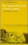 The Seigneurial System in Early Canada: A Geographical Study