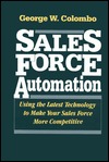 Sales Force Automation: Using the Latest Technology to Make Your Sales Force More Competitive (Hardcover)