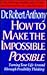 How to Make the Impossible Possible