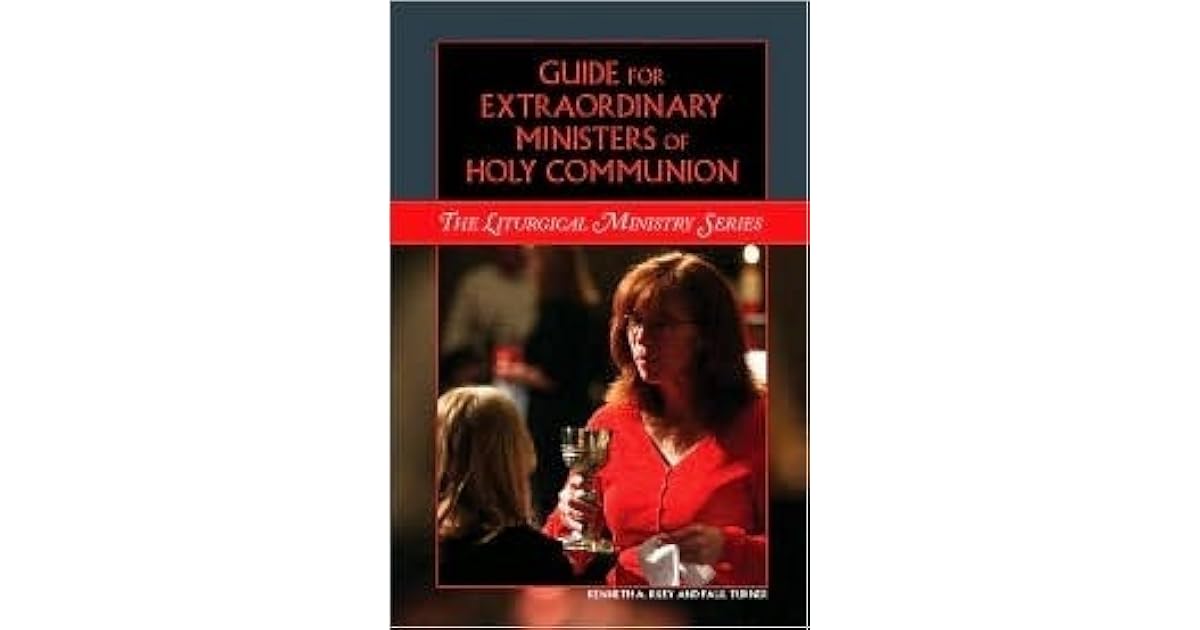 Guide for Extraordinary Ministers of Holy Communion by Paul Turner