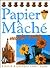 Papier Mache Made Easy (Crafts Made Easy)