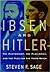 Ibsen and Hitler by Steven F. Sage Ibsen and Hitler by Steven F. Sage