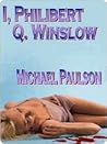 I, Philibert Q. Winslow