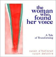 The Woman Who Found Her Voice: A Tale of Transforming (Paperback)