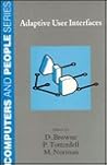 Adaptive User Interfaces (Computers and People Series) Adaptive User Interfaces (Computers and People Series)