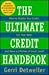 The Ultimate Credit Handbook: How to Double Your Credit, Cut Your Debt, and Have a Lifetime of Great Credit
