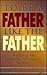 To Be a Father Like the Father