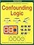 Confounding Logic: Over 125 Challenging Exercises
