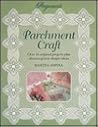 Parchment Craft: Over 15 Original Projects Plus Dozens of New Design Ideas