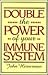 Double the Power of Your Immune System