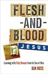 Flesh-and-Blood Jesus by Dan Russ