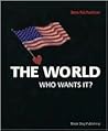 The World Who Wants It?