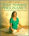 Your Natural Pregnancy: A Guide to Complementary Therapies