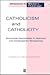 Catholicism and Catholicity...