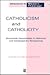 Catholicism and Catholicity by Sarah Beckwith