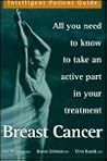 Intelligent Patient Guide to Breast Cancer: All You Need to Know to Take an Active Part in Your Treatment Intelligent Patient Guide to Breast Cancer: All You Need to Know to Take an Active Part in Your Treatment