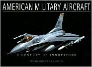 American Military Aircraft: A Century of Innovation --2005 publication. (Hardcover)