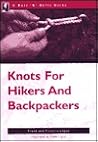 A Nuts 'N' Bolts Guide: Knots for Hikers And Backpackers
