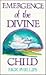 Emergence of the Divine Chi...