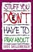 Stuff You Don't Have to Pra...