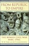 From Republic to Empire: The Roman Civil War 44 B.C. - 27 B.C.
