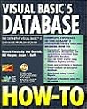 Visual Basic 5 Database How-To: The Definitive Database Problem-Solver Visual Basic 5 Database How-To: The Definitive Database Problem-Solver