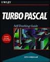 Turbo Pascal(r): Self-Teaching Guide Turbo Pascal(r): Self-Teaching Guide