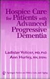 Hospice Care for Patients With Advanced Progressive Dementia (Springer Series on Ethics, Law and Aging)