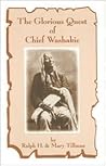 The Glorious Quest of Chief Washakie The Glorious Quest of Chief Washakie