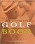 The Ultimate Golf Book: A H...