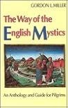 The Way of the English Mystics: An Anthology and Guide for Pilgrims