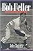 Bob Feller: Ace of the Grea...