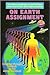 On Earth Assignment: The Cosmic Awakening of Light Workers, Walk-Ins & All Star-Born Representatives