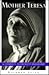 Mother Teresa: A Complete Authorized Biography