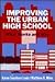 Improving the Urban High Sc...