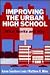 Improving the Urban High School by Matthew B. Miles