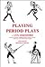 Playing Period Plays