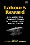 LABOUR’S REWARD: Real Wages and Economic Change in 19th – and 20th – Century Europe LABOUR’S REWARD: Real Wages and Economic Change in 19th – and 20th – Century Europe