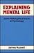 Explaining Mental Life: Some Philosophical Issues in Psychology