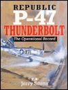 Republic P-47 Thunderbolt: The Operational Record (Hardcover)