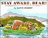 Stay Awake,bear! Stay Awake,bear!
