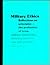 Military Ethics: Reflections on Principles-The Profession of Arms, Military Leadership, Ethical Practices, War and Morality, Educating the Citizen-Soldier
