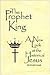 The Prophet King: A New Loo...