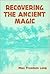 Recovering the Ancient Magic