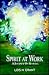 Spirit at Work: A Journey of Healing