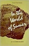 In the World of Sumer: An Autobiography In the World of Sumer: An Autobiography