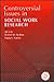 Controversial Issues in Social Work Research