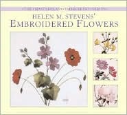 Helen M. Stevens' Embroidered Flowers (The Masterclass Embroidery Series)