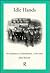 Idle Hands: The Experience of Unemployment, 1790-1990 (Modern British History)