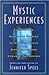 Mystic Experiences: Fascinating Real-Life Stories of Spirits, Other Dimensions, and Strange Phenomena